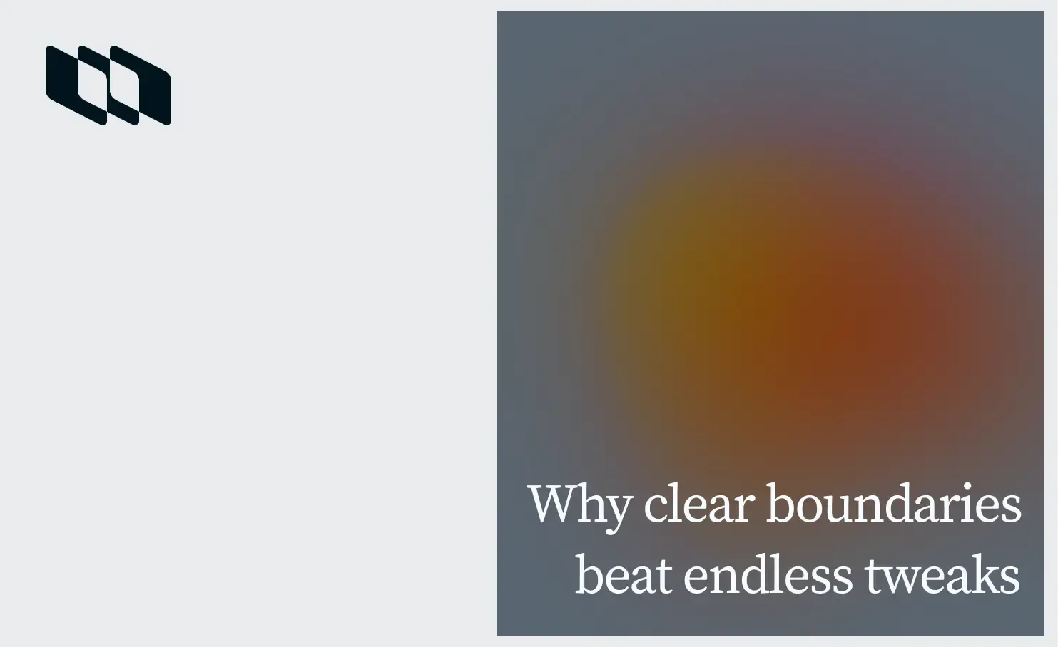 Why clear boundaries beat endless tweaks.webp