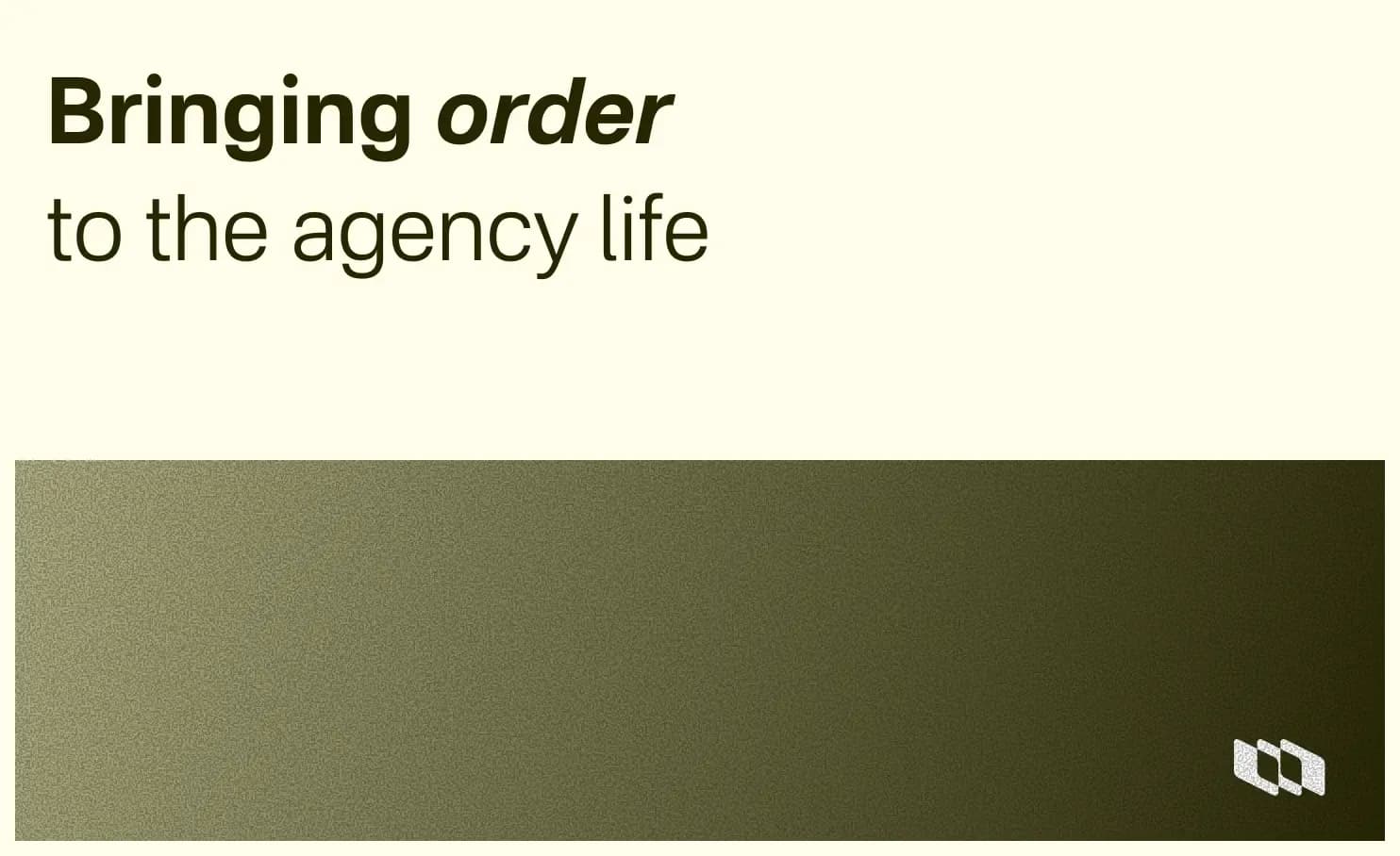 Bringing order to the agency life.webp
