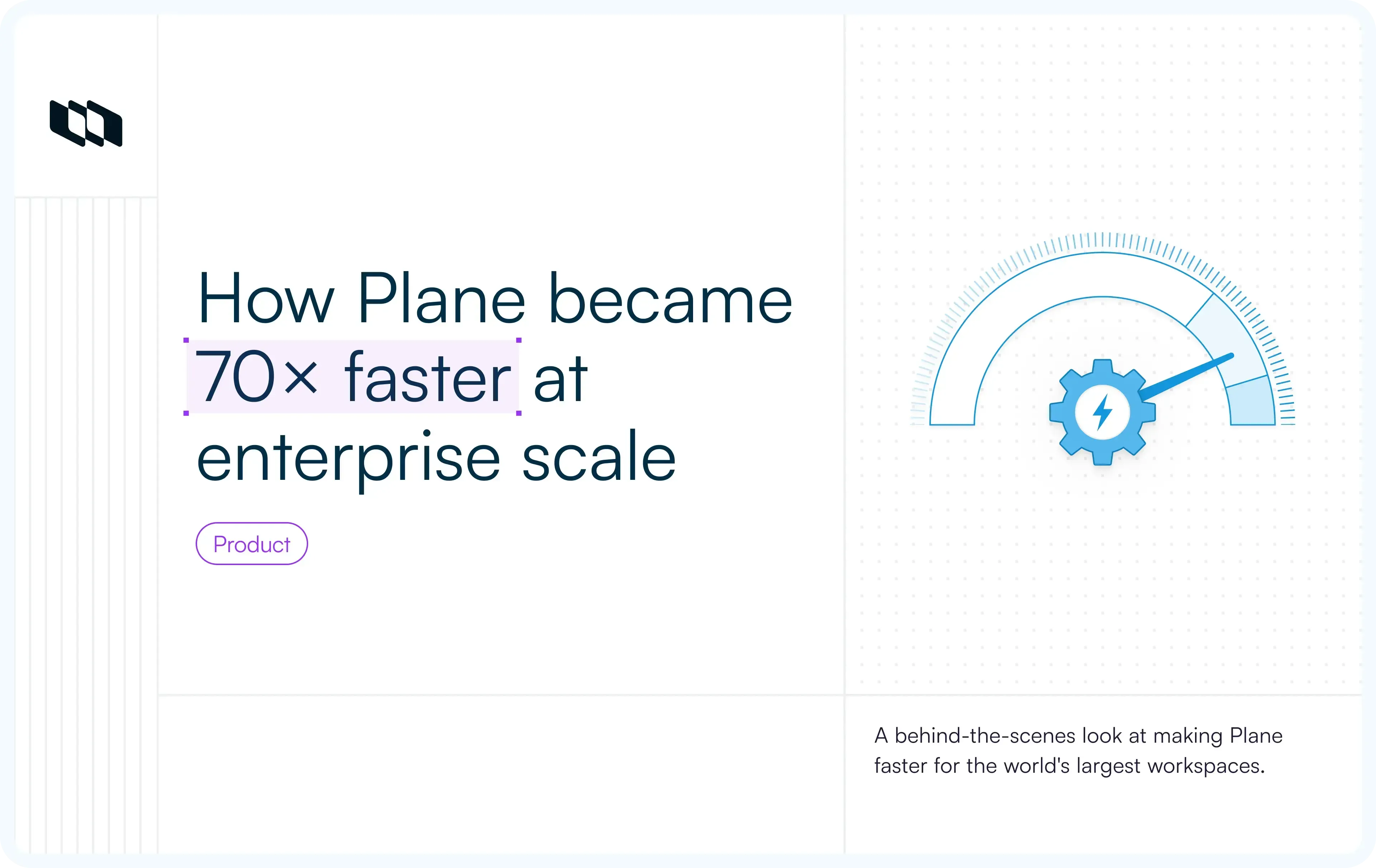 Cover image for How we made Plane 70x faster at enterprise scale
