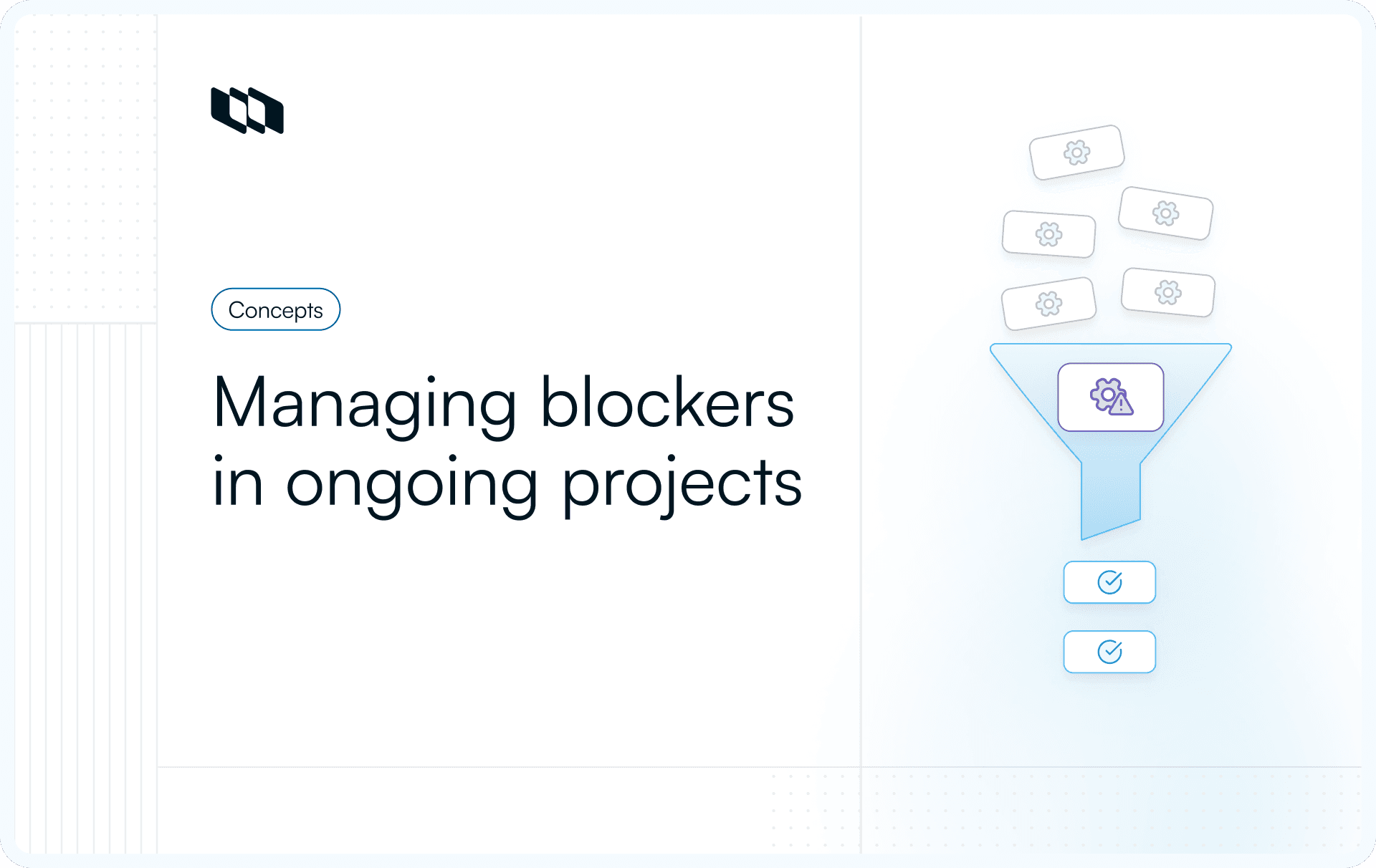 Illustration showing a funnel organizing multiple tasks into a single resolved outcome, representing how teams manage and filter project blockers in ongoing projects