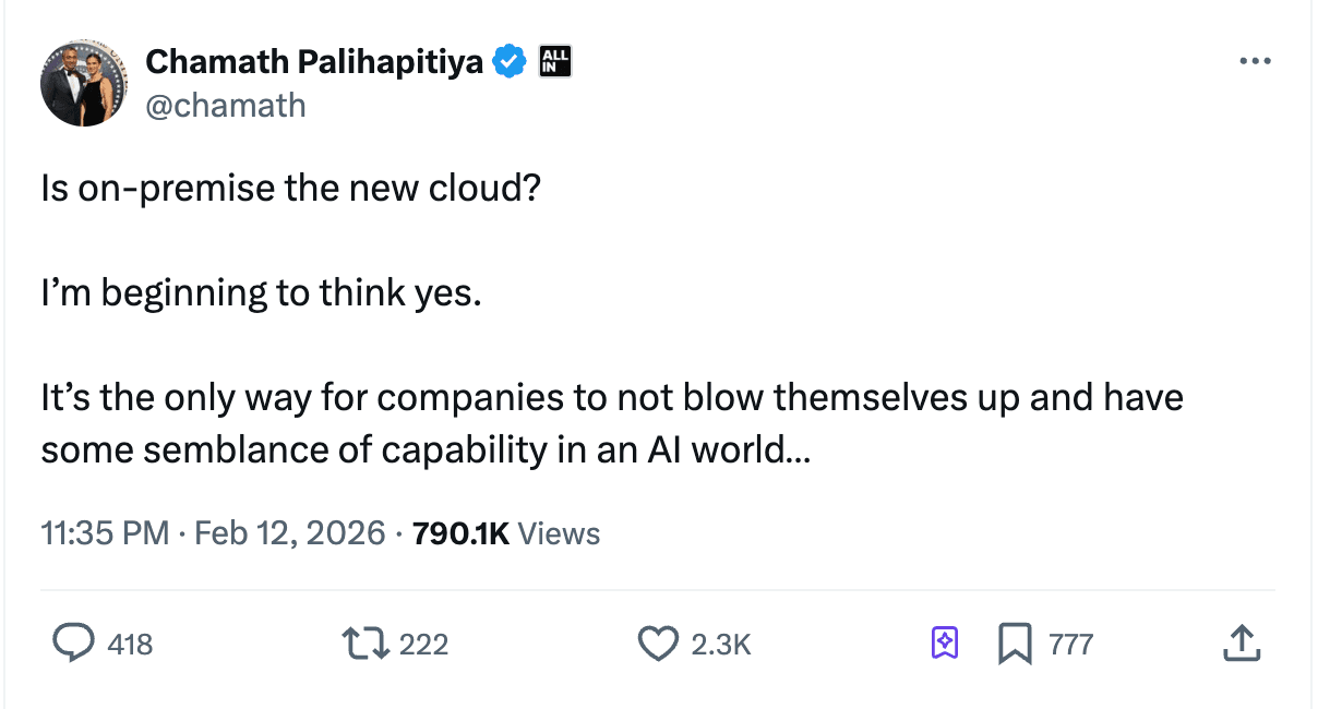 Tweet by Chamath Palihapitiya on Feb 12, 2026,"Is on-premise the new cloud?