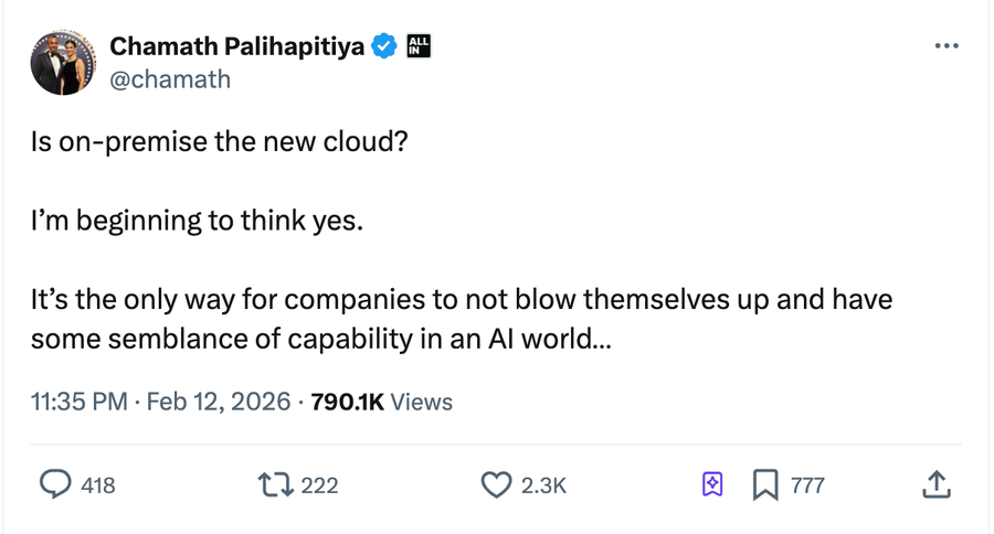 Tweet by Chamath Palihapitiya on Feb 12, 2026,"Is on-premise the new cloud?